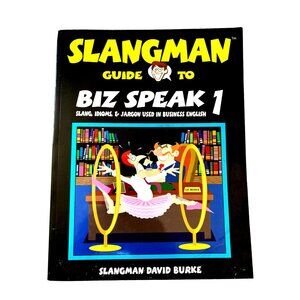 Biz Speak 1 : Slang, Idioms & Jargon Used in Business English by Burke, David
